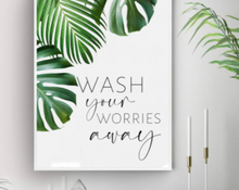 Charger l&#39;image dans la galerie, Affiche &quot;Wash your worries away... and relax&quot;
